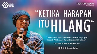 Tausiyah Islami Penyejuk Hati  Ketika Harapan Itu Hilang  Ustadz Hanan Attaki Lc [upl. by Atsyrhc]