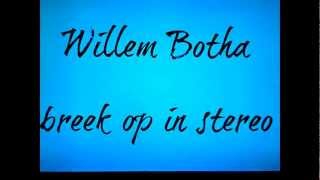 Willem Botha  Breek Op In Stereo [upl. by Ellenar]