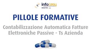 Pillola Formativa  Contabilizzazione Automatica Fatture Elettroniche Passive  TS Azienda [upl. by Assirt]