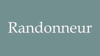 How to Pronounce Randonneur Backpacker Correctly in French [upl. by Yelrah]