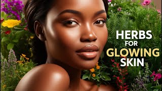 Glow Up Naturally 6 Best Herbs to Make Your Skin Glow [upl. by Inan732]