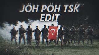 JÖH PÖH TSK  EDİT [upl. by Merceer]