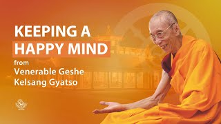 Keeping a happy mind  Venerable Geshe Kelsang Gyatso [upl. by Wit247]