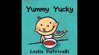 Yummy Yucky Leslie Patricelli Toddler Book Read Aloud [upl. by Eugene463]