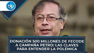 Donación 500 millones de Fecode a campaña Petro las claves para entender la polémica [upl. by Goodspeed636]