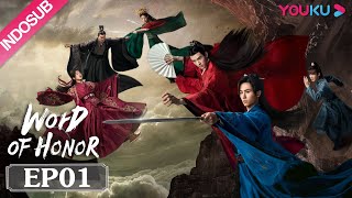 INDOSUB Word of Honor EP01  Genre Wuxia  Zhang ZhehanGong JunZhou YeMa Wenyuan  YOUKU [upl. by Afihtan]