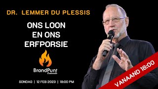 12 Februarie 2023 Aanddiens  Dr Lemmer du Plessis  Ons Loon en Ons Erfporsie [upl. by Hills790]