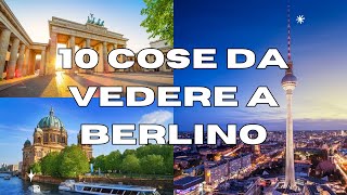 10 Cose da vedere a BERLINO  GUIDA TURISTICA [upl. by Bicknell]