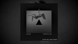 SHAED  Trampoline Aiden Williams Remix SHAED Remix Splice [upl. by Ahsiadal]