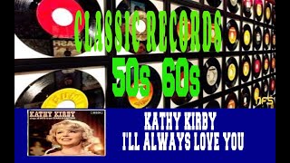 KATHY KIRBY  ILL ALWAYS LOVE YOU [upl. by Leribag]