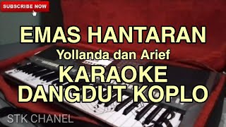 EMAS HANTARAN YOLLANDA dan Arief KARAOKE DANGDUT KOPLO STK CHANEL [upl. by Ael214]