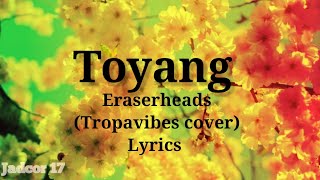 Toyang  eraserheads tropa vibes cover lyrics [upl. by Burnett]