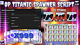 😇 😎 OP SCRIPT PET SIMULATOR 99 TITANIC SPAWNER SCRIPT WORK ON ANY EXECUTOR PASTEBINNOKEY🔥😇🔥😎😎 [upl. by Esau]