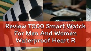 Review T500 Smart Watch For Men And Women Waterproof Heart Rate Blood Preassure [upl. by Maillij]