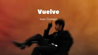 Vuelve  Ivan Cornejo Official Audio Álbum Mirada [upl. by Jovia347]