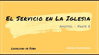 12 El servicio en la iglesia Apóstol  Parte 2 [upl. by Rubin]