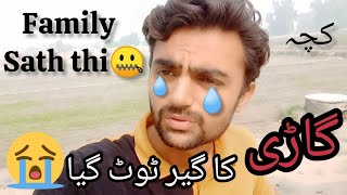 Gari Ka Gear Toot Giya 😭 Kachay wali side jana para😬😭 gear trouble car help [upl. by Yrffej]