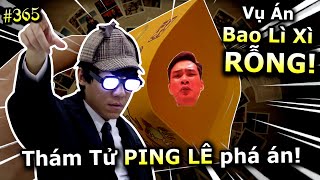 VIDEO  365 Vụ Án quotBAO LÌ XÌ RỖNGquot Tết Giáp Thìn 2024  Thám Tử Lừng Danh  Ping Lê [upl. by Nosredna]