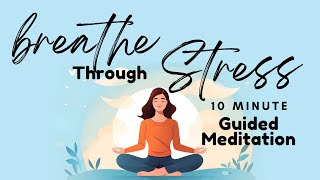 Breathe Through Stress Guided Meditation to Reduce Anxiety Through Breathing  Daily Meditation [upl. by Attalanta756]