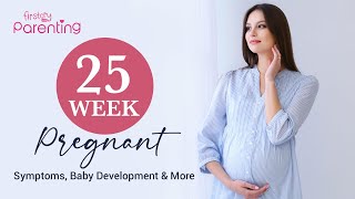 25 Weeks Pregnant  Symptoms Body Changes Baby Growth Dos and Donts [upl. by Rimat]