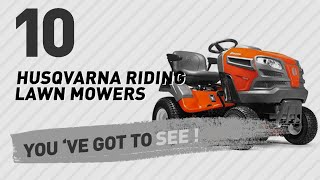 Husqvarna Riding Lawn Mowers  New amp Popular 2017 [upl. by Kahn90]