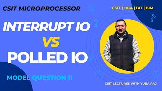 Interrupt based IO vs Polled IO CSIT Microprocessor Model Question 11 [upl. by Ailahs]