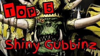 Top 5 Shiny Gubbinz  Ork Tactics [upl. by Waligore780]