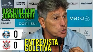 ENTREVISTA COLETIVA RENATO GAÚCHO GRÊMIO 0 x 0 CORINTHIANS DETONOU IMPRENSA [upl. by Ailyt677]