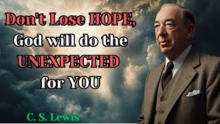 Dont Lose HOPE God will do the UNEXPECTED for YOU  CS Lewis [upl. by Latsyrk]