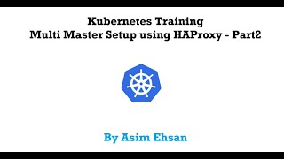 26 DevOps Kubernetes Training  Multi Master setup using HAProxy  part2 [upl. by Concha]