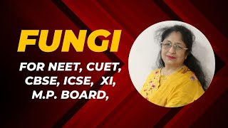 TOPIC FUNGI for NEET CBSE ICSE XI MP BOARD [upl. by Selima]