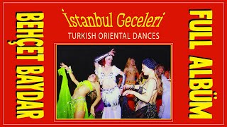 Behçet Baydar  İstanbul Geceleri Vol 1 Full Albüm Turkish Oriental Dances [upl. by Larrie]