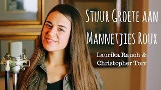 Stuur Groete aan Mannetjies Roux  Laurika Rauch amp Christopher Torr  Camille van Niekerk cover [upl. by Ardnauq]