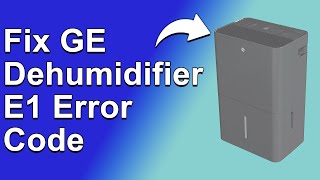 GE Dehumidifier E1 Error Code How To Fix E1 Error Code  Meaning Causes And How To Solve It [upl. by Ielarol123]