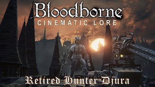 Bloodborne Cinematic Lore Retired Hunter Djura [upl. by Eirrod]