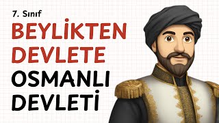 Beylikten Devlete Osmanlı  7 Sınıf 1 Dönem [upl. by Beitnes]