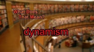 What does dynamism mean [upl. by Alam698]