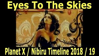 Planet X Timeline 201819  EYES TO THE SKIES [upl. by Ttirrej]