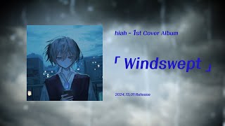 hiah  1st Cover Album「Windswept」XFD [upl. by Akim]