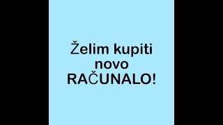 Kako kupiti novo računalo za web dizajn i svakodnevnu upotrebu [upl. by Fabyola]