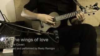 On the wings of love  Ukulele fingerstyle cover Uke tab available [upl. by Kcirdnekal292]