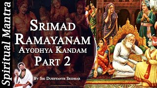 Srimad Ramayanam  Ayodhya Kandam Part 2  By Sri Dushyanth Sridhar  Ayodhya Kanda [upl. by Hekker]