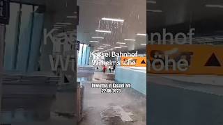 Unwetter Kassel 22062023  Bahnhof wird geflutet⛈️ [upl. by Auoy]