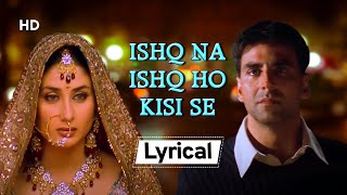 𝑰𝒔𝒉𝒒 𝑵𝒂 𝑰𝒔𝒉𝒒 𝑯𝒐 With Lyrics  Dosti 2005 Akshay Kumar  Kareena Kapoor  Bobby Deol [upl. by Laetitia]