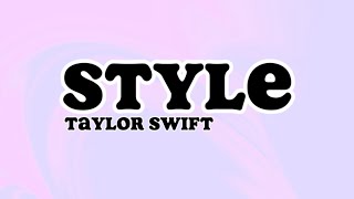 STYLE  Taylor Swift LYRICS [upl. by Lorn]