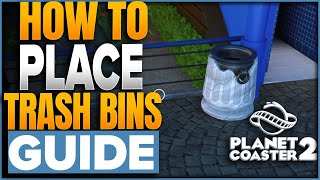 How To Place Trash Can Bins In Planet Coaster 2 [upl. by Stesha]