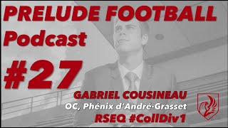 PRELUDE FOOTBALL Podcast  27  Gabriel Cousineau [upl. by Hoopen89]