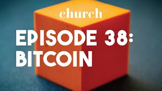 Episode 38 Bitcoin [upl. by Oregolac302]