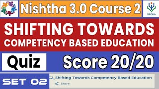 Nishtha 30 Course 2  Shifting Towards Competency Based Education  Quiz Answers  Diksha  SET 2 [upl. by Nwahsd]