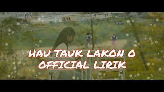 Hau tauk Lakon o official lirik [upl. by Summons]